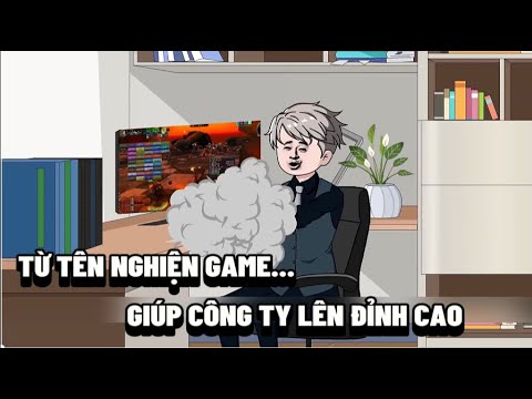 Từ Tên Nghiện Game... Tôi Giúp Công TY Lên Đỉnh Cao 01-18 | Sub Review