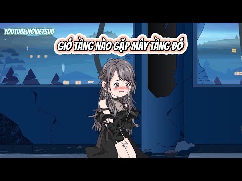 FULL  | GIÓ TẦNG NÀO GẶP MÂY TẦNG ĐÓ     | NOVIETSUB