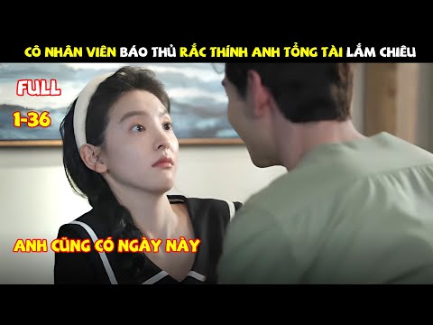 Review Phim: Cô Nhân Viên Báo Thủ Rắc Thính Anh Tổng Tài Lắm Chiêu | Full | Tea  Phim | Tóm Tắt Phim