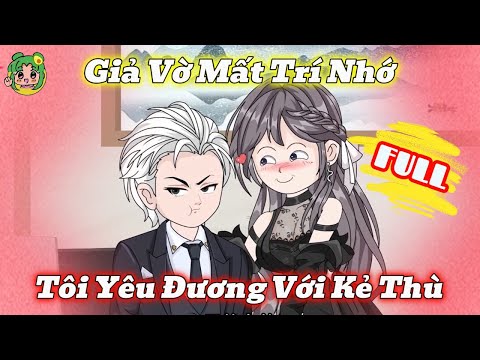 FULL - Giả Vờ Mất Trí Tôi Yêu Đương Với Kẻ Thù | Bơ Review