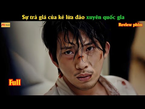Sự trả giá của kẻ lừa đảo xuyên quốc gia - Review phim Hay
