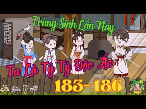 TẬP 183 - 186 - Trùng Sinh Lần Này Ta Là Tỷ Tỷ Độc Ác  | Bơ Review