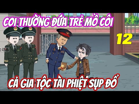 Tập 12 | Coi thường đứa trẻ mồ côi, cả gia tộc tài phiệt sụp đổ | Trung Review