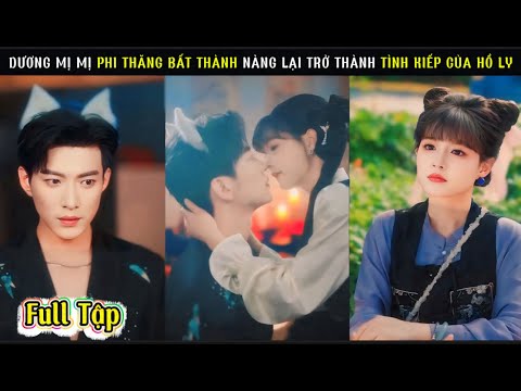 Dương Mị Mị Phi Thăng Bất Thành Lại Thành Tình Kiếp Của Chàng Hồ Ly/ Vũ Long/ Dương Mị Mị.