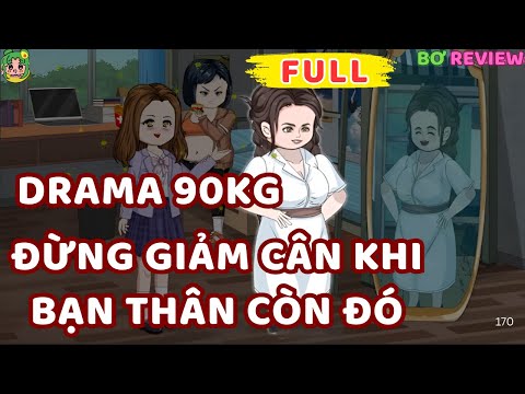 Full Bộ | Drama 90kg: Đừng Giảm Cân Khi Bạn Thân Còn Đó | Bơ Rì Viu Official