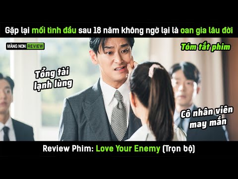 [Review phim] Gặp lại mối tình đầu sau 18 năm không ngờ lại là oan gia lâu đời