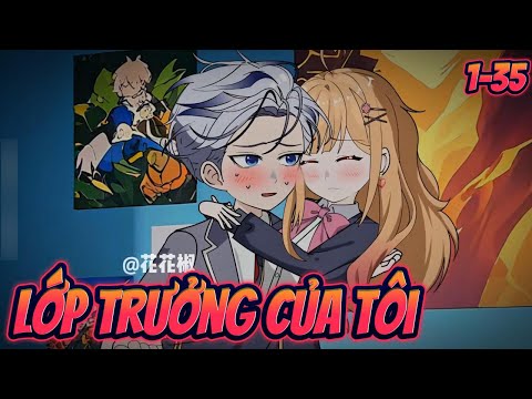 LỚP TRƯỞNG CỦA TÔI | Tập 1~35 || Great Sub