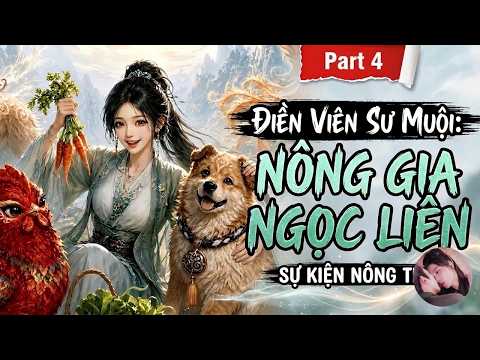Phần 4: Sư muội tập trồng cây khiến tu tiên giới phát hoảng