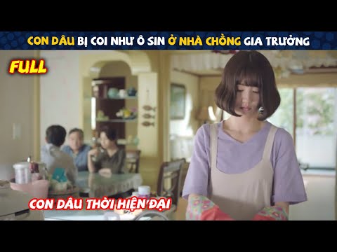 Review Phim: Con Dâu Bị Coi Như Ô Sin Ở Nhà Chồng Gia Trưởng | Con Dâu Thời Hiện Đại | Full