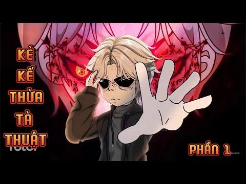 PHẦN 1 | KẺ KẾ THỪA TÀ THUẬT