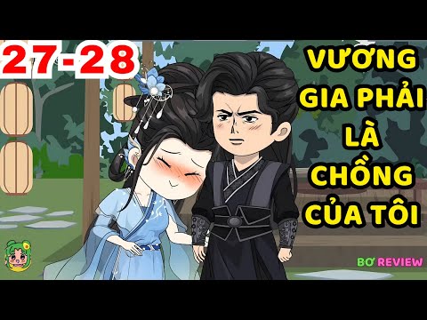 TẬP  27-28 | Vương Gia Phải Là Chồng Của Tôi | Bơ Rì Viu Official