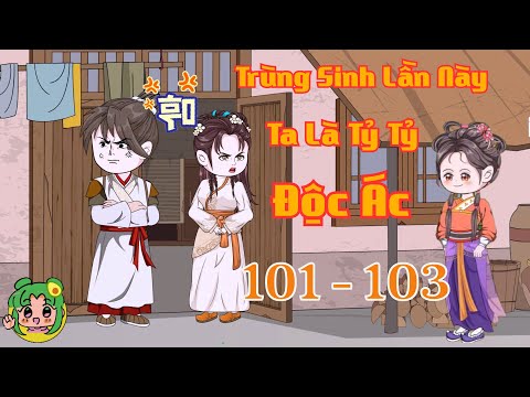 TẬP 101 - 103 - Trùng Sinh Lần Này Ta Là Tỷ Tỷ Độc Ác  | Bơ Review