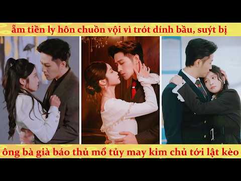 🔥Vợ bầu bỏ trốn bị gia đình ép hiến tủy và màn cứu vợ cực ngầu của Tổng Tài