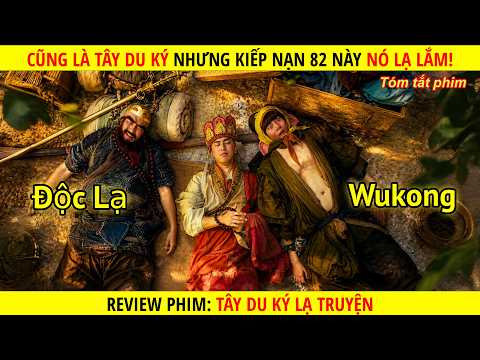 [Review Phim] Cũng Là Tây Du Ký Nhưng Kiếp Nạn 82 Này Nó Lạ Lắm || Tây Du Ký Lạ Truyện