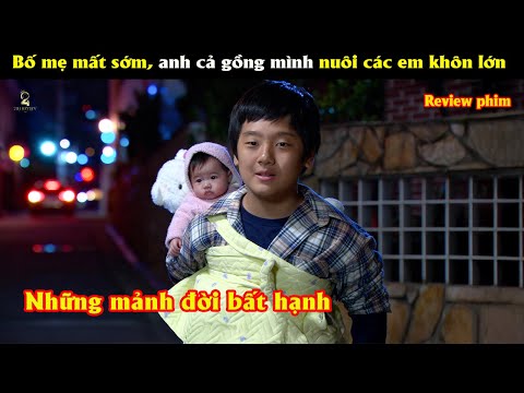 [Review Phim]  Bố mẹ mất sớm, anh cả gồng mình nuôi các em khôn lớn.