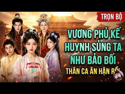 Trọng Sinh Bỏ Mặc Anh Trai Vô Tình, Được Thế Tử Cưng Chiều Hết Mực