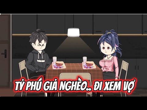 Tỷ Phú Giả Nghèo... Đi Xem Vợ | Sub Review