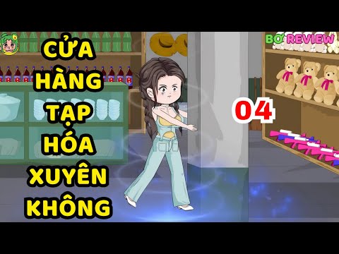 TẬP 04 | Cửa Hàng Tạp Hóa Xuyên Không | Bơ Rì Viu Official