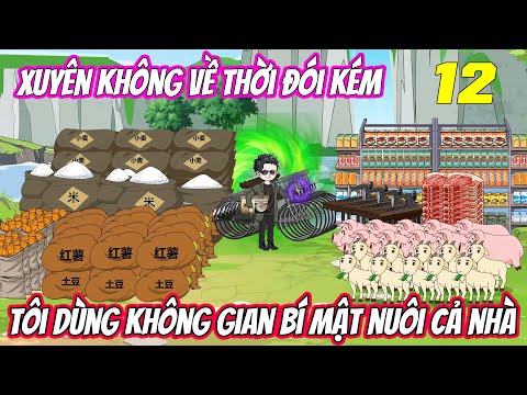 Tập 12 | Xuyên không về thời đói kém, tôi dùng không gian bí mật nuôi cả nhà | Trung Review