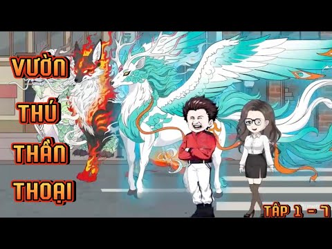 TẬP 1 - 7 I VƯỜN THÚ THẦN THOẠI