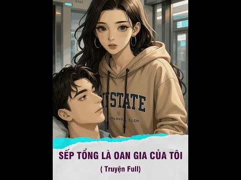 SẾP TỔNG LÀ OAN GIA CỦA TÔI | Truyện Full | Mọt Review