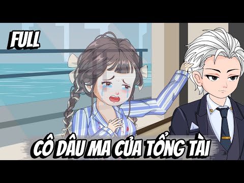 Full | Cô Dâu Ma Của Tổng Tài