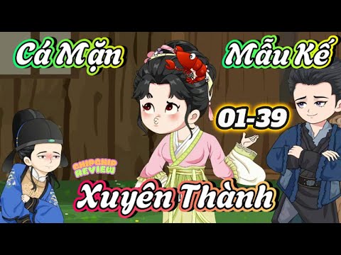 Cá Mặn Xuyên Thành Kế Mẫu | FULL  Tập 01 - 39 |   ChipChip Review