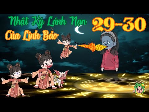 TẬP 29 - 30 - Nhật Ký Lánh Nạn Của Linh Bảo | Bơ Review