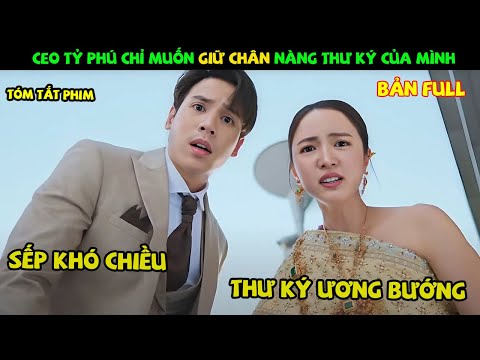 Review Phim Thái Lan: CEO tỷ phú chỉ muốn giữ mãi nàng thư ký bên người bản FULL  | YUGI REVIEW