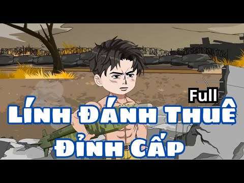 Lính Đánh Thuê Đỉnh Cấp [FULL] | Lê Tính