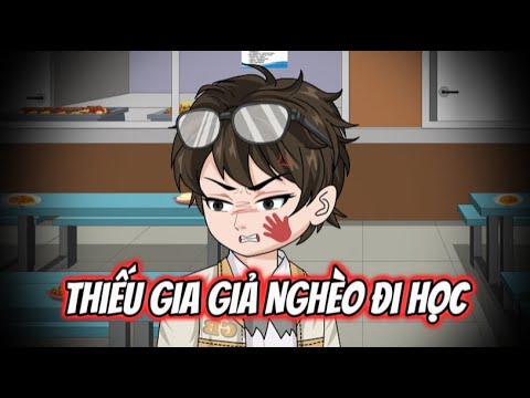 Thiếu Gia Giả Nghèo Đi Học | Lê Tính