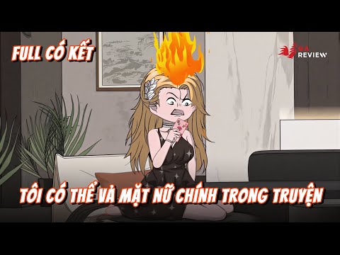 Full Bộ | Tôi Có Thể Vả Mặt Nữ Chính Trong Truyện | Gà Review