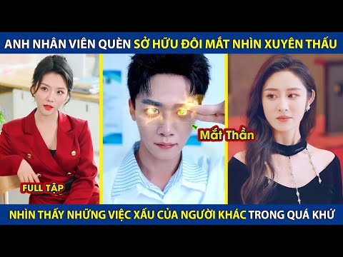 Anh Nhân Viên Quèn Sở Hữu Đôi Mắt Nhìn Xuyên Thấu, Nhìn Thấy Việc Làm Xấu Của Người Khác Và Cái Kết