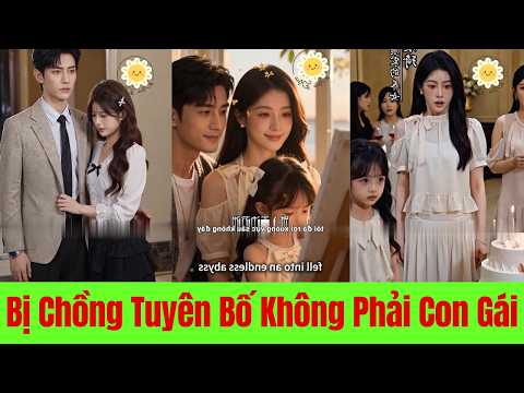 Bị Chồng Tuyên Bố Không Phải Con Gái Tôi Trước Mặt Mọi Người. Mẹ Con Cô Quyết Tìm Lại Công Bằng