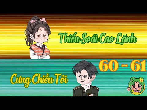 TẬP 60 - 61 - Thiếu Soái Cao Lãnh Cưng Chiều Tôi | Bơ Review