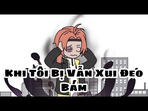 Khi Tôi Bị Vận Xui Đeo Bám | Lê Tính