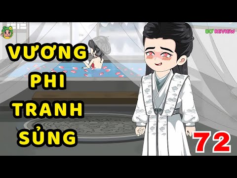 TẬP 72 | Vương Phi Tranh Sủng | Bơ Rì Viu Official
