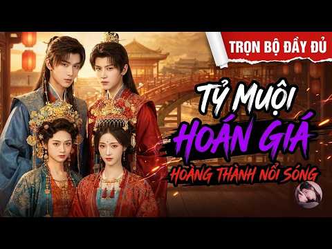 Tỷ muội đổi chồng hụt, cả kinh thành bắt đầu rần rần vì chuyện này