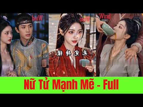 Nữ Tử Mạnh Mẽ - Full Trọn Bộ