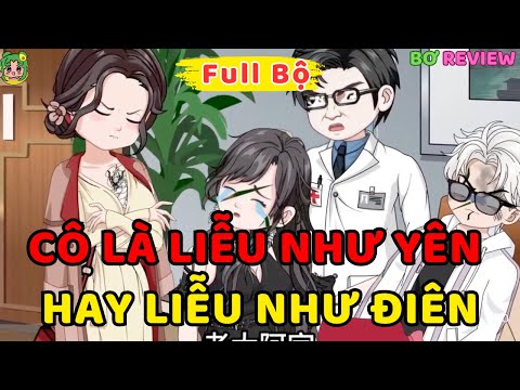Full Bộ | Cô Là Liễu Như Yên Hay Liễu Như Điên | Bơ Rì Viu Official