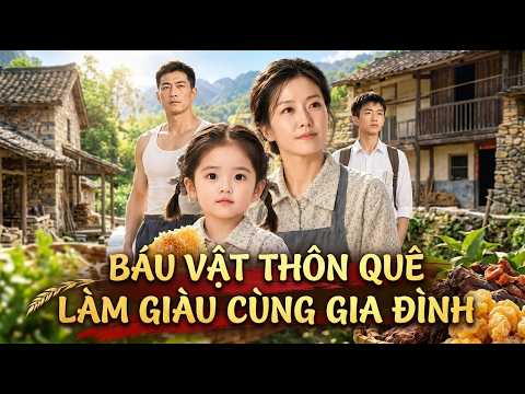 Báu vật thôn quê, làm Giàu cùng gia đình Full trọn bộ