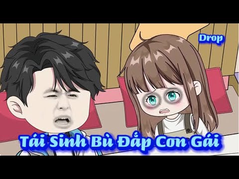 Tái Sinh Bù Đắp Con Gái | Sub Review