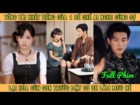 Tổng Tài Khét Tiếng Ai Nghe Cũng Sợ - Lại Hóa Cún Con Trước Mắt Cô Vk Lắm Mưu kế