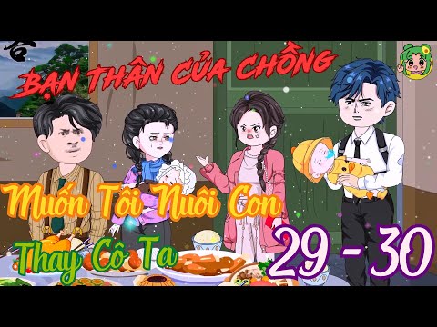 TẬP 29 - 30 - Bạn Thân Của Chồng Muốn Tôi Nuôi Con Thay Cô Ta | Bơ Review