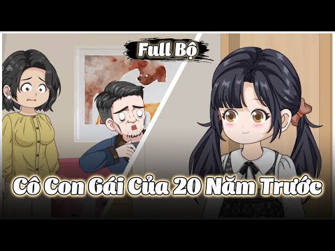 Full Bộ | Cô Con Gái Của 20 Năm Trước | Gà Review