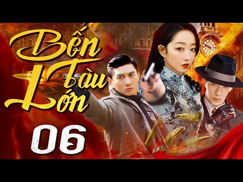 Bến Tàu Lớn - Tập 6 (Thuyết minh) Phim bộ Hành Động Trung Quốc Hay 2024 I Ngô Kỳ Long