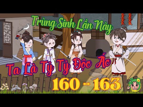 TẬP 160 - 163 - Trùng Sinh Lần Này Ta Là Tỷ Tỷ Độc Ác  | Bơ Review