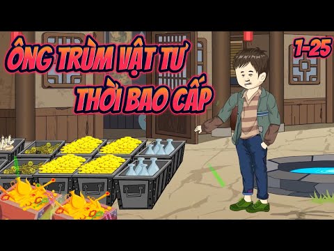ÔNG TRÙM VẬT TƯ THỜI BAO CẤP | Full 1~25 || Great Sub