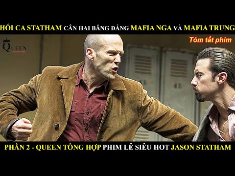 HÓI CA STATHAM CÂN CẢ HAI BĂNG ĐẢNG MAFIA NGA VÀ MAFIA TRUNG QUỐC || JASON STATHAM VS TWO MAFIA