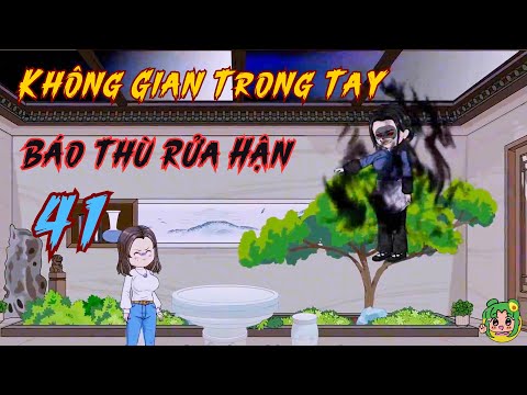 TẬP 41 - Không Gian Trong Tay Báo Thù Rửa Hận | Bơ Review